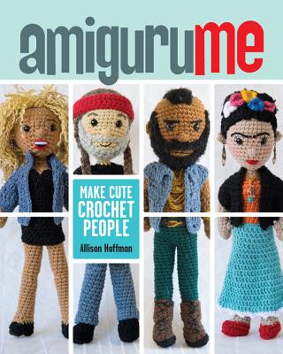 AmiguruME: Make Cute Crochet People - Hoffman, Allison