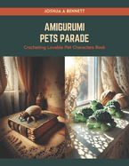 Amigurumi Pets Parade: Crocheting Lovable Pet Characters Book