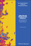 Amino Acids and Proteins in Fossil Biominerals: An Introduction for Archaeologists and Palaeontologists