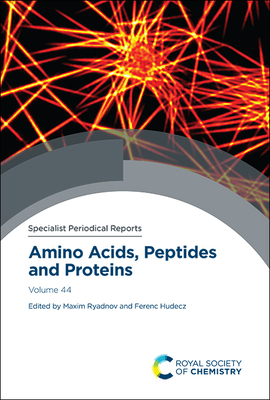 Amino Acids, Peptides and Proteins: Volume 44 - Ryadnov, Maxim (Editor), and Hudecz, Ferenc (Editor)