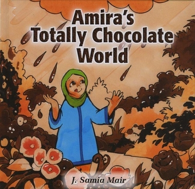 Amira's Totally Chocolate World - Mair, J Samia