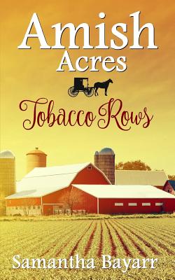 Amish Acres: Tobacco Rows: Amish Romance - Bayarr, Samantha