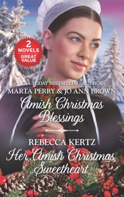 Amish Christmas Blessings and Her Amish Christmas Sweetheart: An Anthology - Perry, Marta, and Brown, Jo Ann, and Kertz, Rebecca