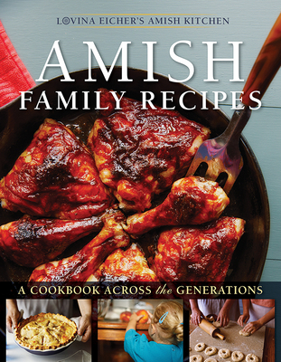 Amish Family Recipes: A Cookbook Across the Generations - Eicher, Lovina