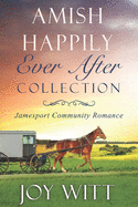 Amish Happily Ever After Collection: Jamesport Community Romance