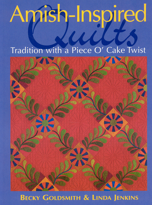 Amish-Inspired Quilts-Print-on-Demand-Edition: Tradition with a Piece O'Cake Twist - Goldsmith, Becky, and Jenkins, Linda