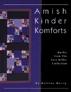 Amish Kinder Komforts: Quilts from the Sara Miller Collection