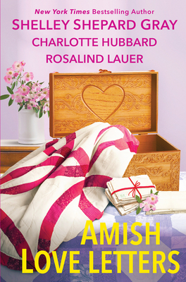 Amish Love Letters - Gray, Shelley Shepard, and Hubbard, Charlotte, and Lauer, Rosalind
