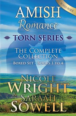 AMISH Romance; Torn Series; The Complete Collection: Boxed Set - Books 1-4 - Sowell, Saraah, and Wright, Nicole