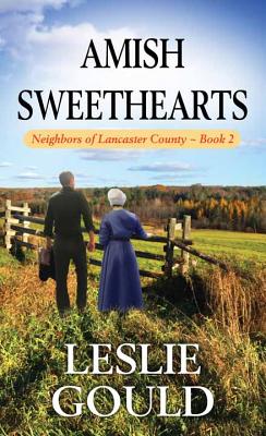 Amish Sweethearts: Neighbors of Lancaster County by Leslie Gould - Alibris
