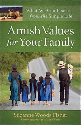 Amish Values for Your Family: What We Can Learn from the Simple Life - Fisher, Suzanne Woods