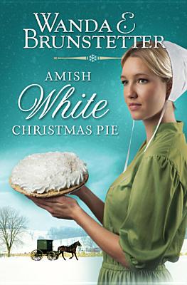 Amish White Christmas Pie - Brunstetter, Wanda E