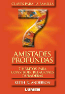 Amistades Profundas - 7 Habitos Para Construir Amistades Duraderas - Anderson, Keith