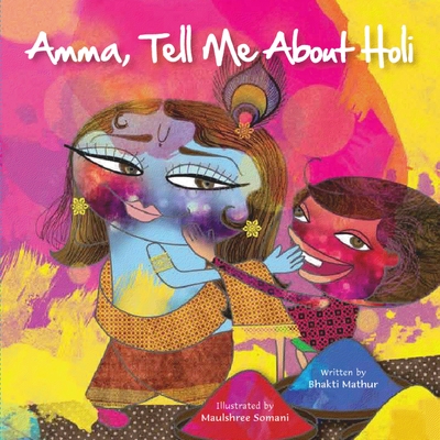 Amma Tell Me about Holi! - Mathur, Bhakti