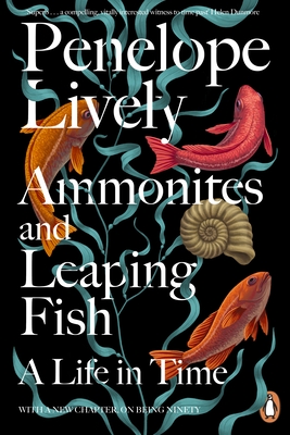 Ammonites and Leaping Fish: A Life in Time - Lively, Penelope