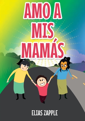 Amo a MIS Mams - Zapple, Elias, and Tern, Camila Ayala (Translated by), and Etorma, Crisanto (Illustrator)