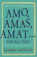 Amo, Amas, Amat ... and All That: How to Become a Latin Lover