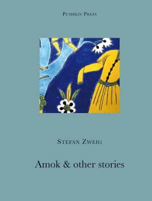 Amok and Other Stories - Zweig, Stefan, and Bell, Anthea (Translated by)