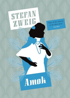 Amok - Zweig, Stefan, and Bell, Anthea (Translated by)