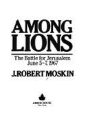 Among lions : the battle for Jerusalem, June 5-7, 1967