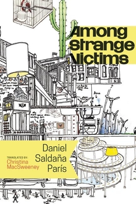 Among Strange Victims - Saldana Paris, Daniel, and Macsweeney, Christina (Translated by)