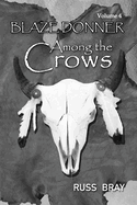 Among the Crows: Blaze Donner Vol 4