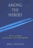 Among the Heroes: The Story of Flight 93 and the Passengers Who Fought Back - Longman, Victoria Jere