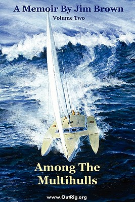 Among the Multihulls: Volume Two - Brown, Jim