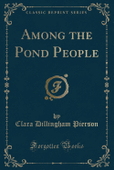 Among the Pond People (Classic Reprint)