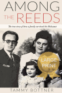 Among the Reeds: The True Story of How a Family Survived the Holocaust