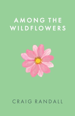 Among the Wildflowers - Randall, Craig