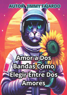 Amor a Dos Bandas C?mo Elegir Entre Dos Amores