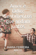 Amor e ?dio: Sentimentos que andam juntos