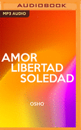 Amor, Libertad Y Soledad (Narracin En Castellano)