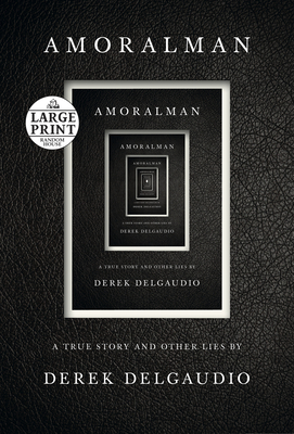 Amoralman: A True Story and Other Lies - Delgaudio, Derek