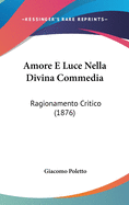 Amore E Luce Nella Divina Commedia: Ragionamento Critico (1876)