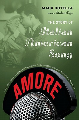 Amore: The Story of Italian American Song - Rotella, Mark