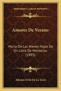 Amores de Verano: Maria de Las Nieves Hojas de Un Libro de Memorias (1893)