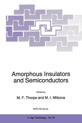 Amorphous Insulators and Semiconductors - Thorpe, M.F. (Editor), and Mitkova, M.I. (Editor)