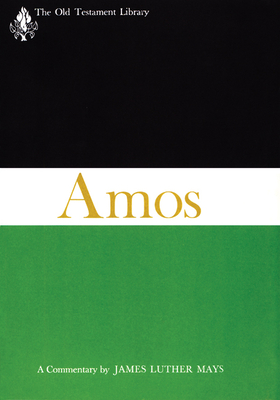 Amos (Otl): A Commentary - Mays, James Luther