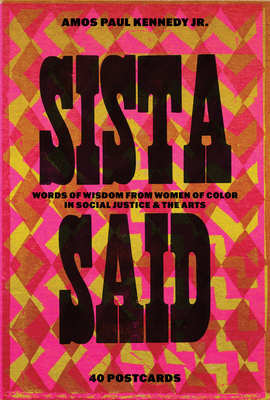 Amos Paul Kennedy, Jr.: Sista Said: Words of Wisdom from Women of Color in Social Justice & the Arts - Kennedy Jr, Amos Paul (Photographer)