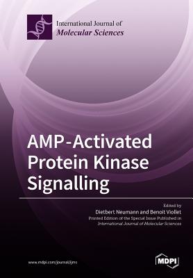 AMP-Activated Protein Kinase Signalling - Neumann, Dietbert (Guest editor), and Dietbert, Benoit (Guest editor)