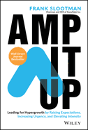 Amp It Up: Leading for Hypergrowth by Raising Expectations, Increasing Urgency, and Elevating Intensity Bundle