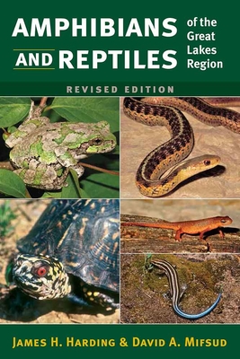 Amphibians and Reptiles of the Great Lakes Region, Revised Ed. - Harding, James H, and Mifsud, David A