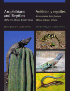 Amphibians and Reptiles of the Us-Mexico Border States/Anfibios Y Reptiles de Los Estados de la Frontera Mxico-Estados Unidos: Volume 52