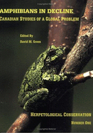 Amphibians in Decline: Canadian Studies of a Global Problem - Green, David Martin