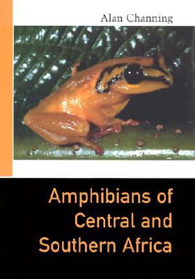 Amphibians of Central and Southern Africa: A Study in Culture Change - Channing, Alan