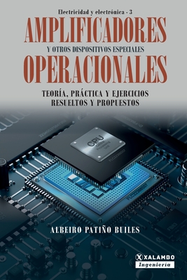 Amplificadores operacionales y otros dispositivos especiales: Teora, prctica y ejercicios resueltos y propuestos - Patio Builes, Albeiro