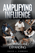 Amplifying Influence: Growing and Expanding