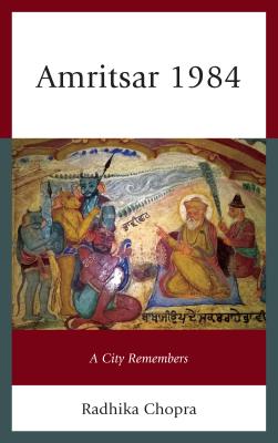 Amritsar 1984: A City Remembers - Chopra, Radhika